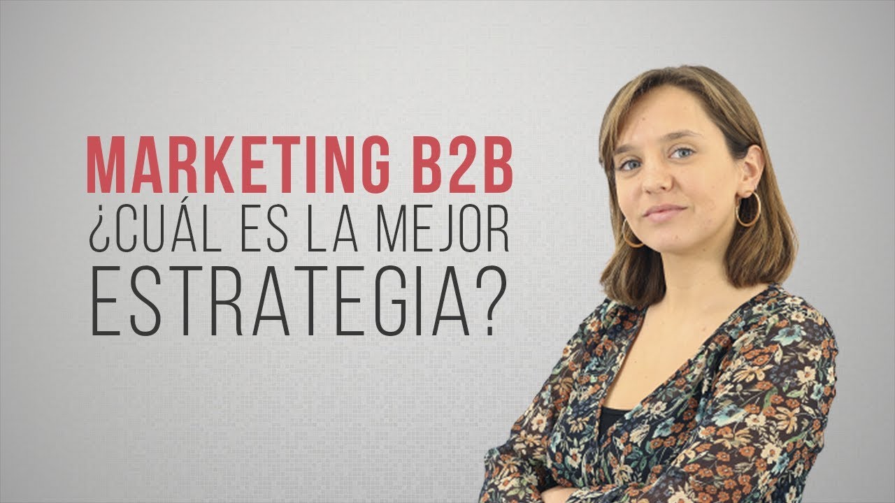 Marketing B2B: ¿Cuál Es La Mejor Estrategia? – Ventas Tips