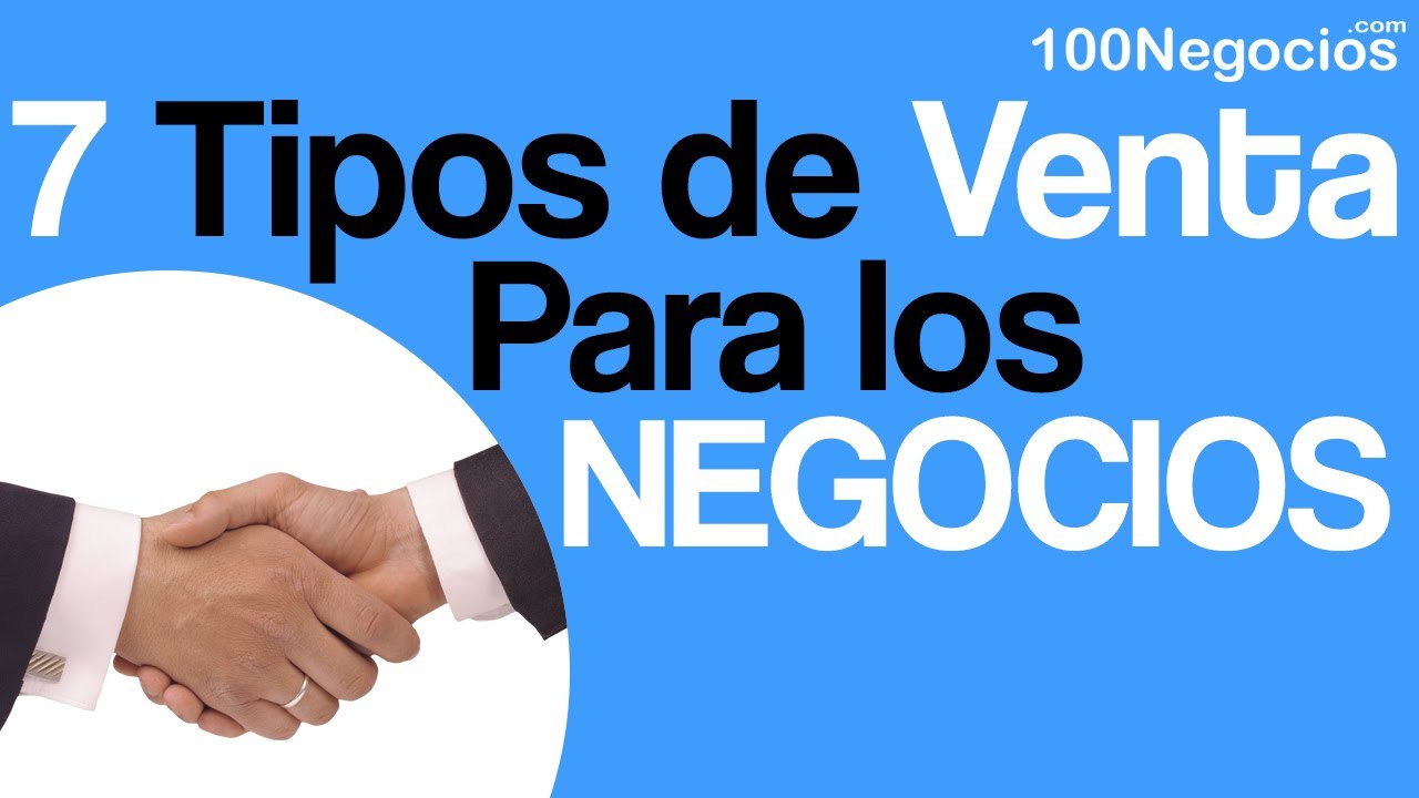 Tipos De Ventas Para Los Negocios Ventas Tips